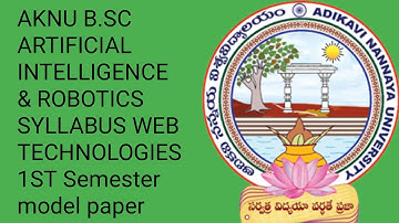 AKNU B.SC ARTIFICIAL INTELLIGENCE & ROBOTICS SYLLABUS WEB TECHNOLOGIES 1ST Semester model paper