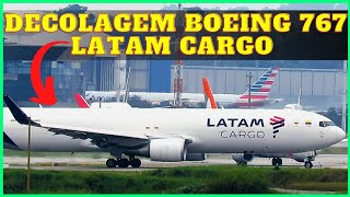 Decolagem do BOEING 767-300 LATAM CARGO do Aeroporto de Guarulhos com movimentação intensa no SBGR