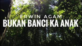 Erwin Agam - Bukan Banci Ka Anak