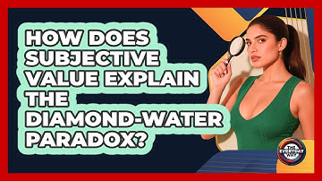How Does Subjective Value Explain The Diamond-Water Paradox? - The Everyday Why