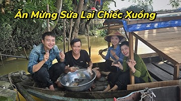 BỮA TIỆC NHỎ " Ăn Mừng Sửa Lại Chiếc Xuồng Câu " | Cần Tv 71# 