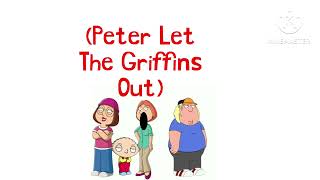 Peter let the Griffins out remake