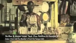 Skrillex Flux Pavilion & Damian Jr - Make It Bun Jah No Rumbos Push The Tempo Edit