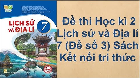 Đề thi Học kì 2 Lịch sử và Địa lí 7 Đề số 3 Sách Kết nối tri thức