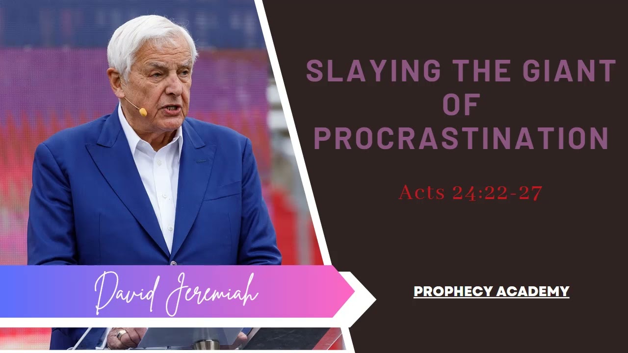 Slaying the Giant of Procrastination | Dr. David Jeremiah