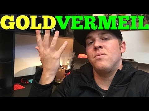 What is Gold VERMEIL?!