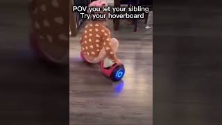 POV you let your sibling play with your hoverboard #shorts #funny #sibling #relatable 