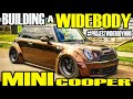 BUILDING A WIDEBODY MINI COOPER IN 45 MINUTES!!!!