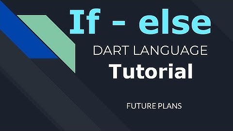 11 Conditional in Dart if else شرح الشرطية فى لغة دارت