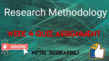 Research Methodology Week 4 Quiz Assignment Solution | NPTEL 2025(April) | SWAYAM 2025