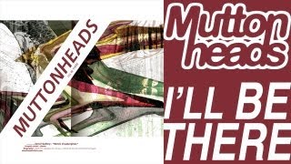 Muttonheads - I'Ll Be There (Original Radio Edit Hq)