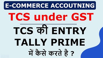TCS under GST| TCS entry in Tally Prime| TCS | TCS Rate in GST | Tally Prime |Ecommerce business