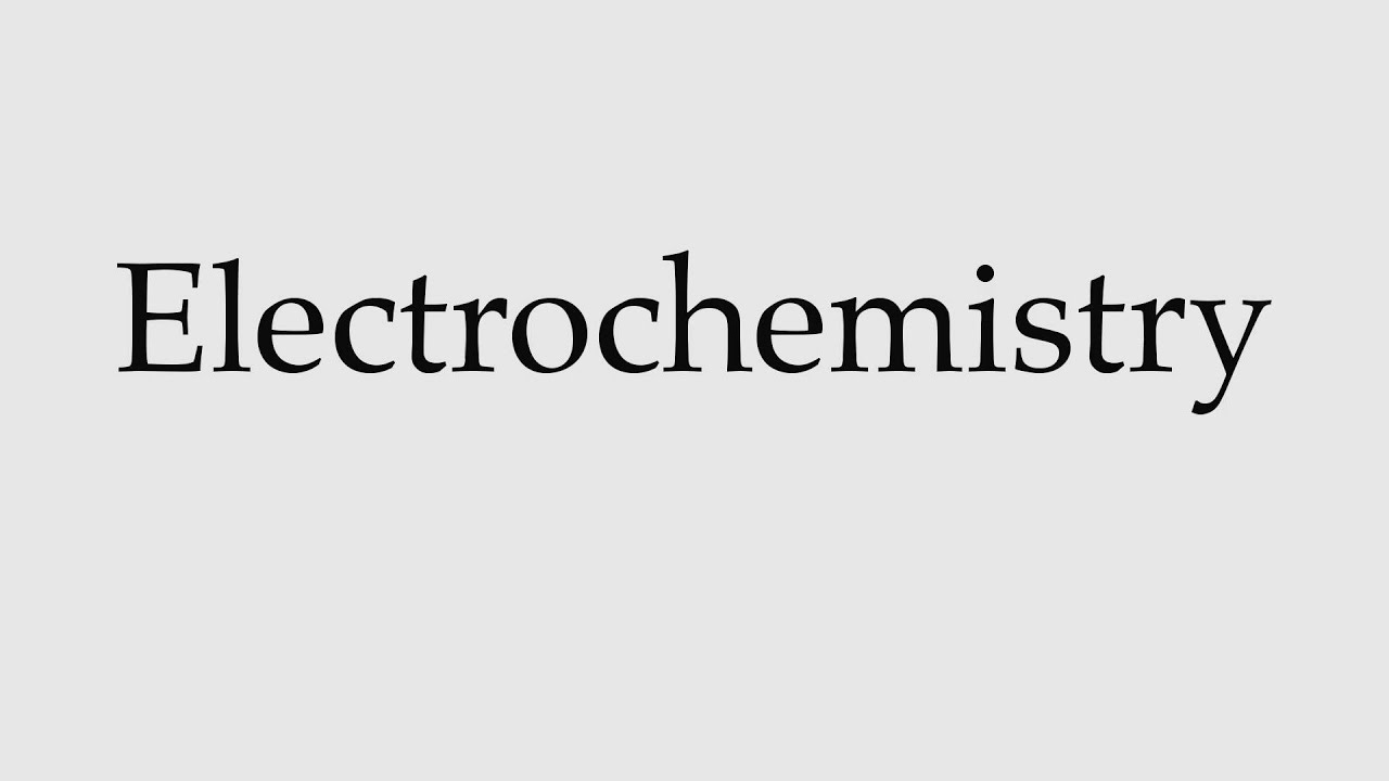 How To Pronounce Electrochemistry