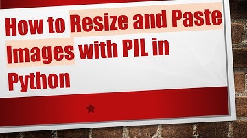 How to Resize and Paste Images with PIL in Python