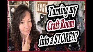 Turning my Craft room into a store