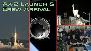 2nd Private Mission to the ISS: Ax-2 Launch &amp; Crew Arrival