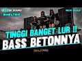 DJ CEK SOUND BASS BETONNYA TINGGI BANGET LUR!! | DJ SHELTER TERBARU 2023