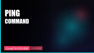 ping Command Explained | CompTIA Network+ N10-009-5.112