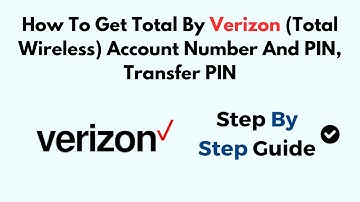 How To Get Total By Verizon (Total Wireless) Account Number And PIN, Transfer PIN