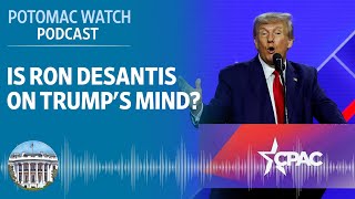 Is Ron DeSantis on Donald Trump's Mind? | Potomac Watch Podcast: WSJ Opinion