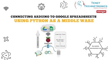 Connecting Arduino to Google spreadsheets using python as a middle ware | Tenet Technetronics