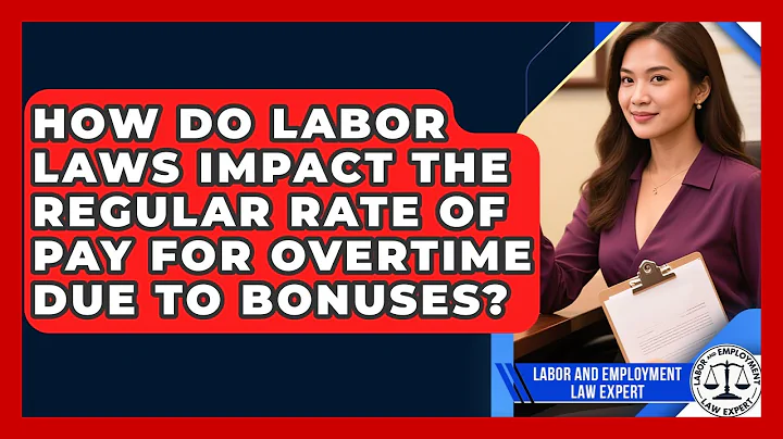 How Do Labor Laws Impact The Regular Rate Of Pay For Overtime Due To Bonuses?