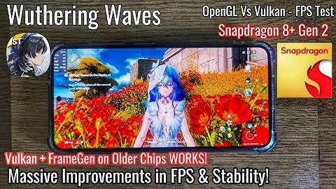 Wuthering Waves - Vulkan Vs OpenGL + Frame Gen - Performance Test - MASSIVE IMPROVEMENTS on 8 Gen 2