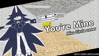Baldi's Basics Song (You're Mine) - Miss Circle Cover (100th VIDEO SPECIAL) Resimi