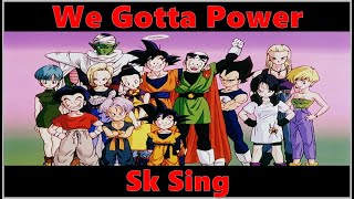 Cantando na voz de alguns personagens de DBZ a abertura We Gotta Power BR