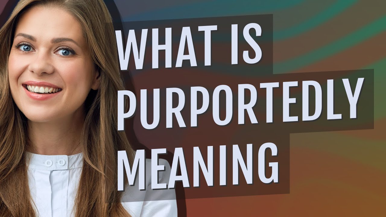 Purportedly | meaning of Purportedly - YouTube