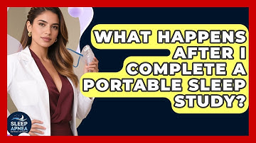 What Happens After I Complete A Portable Sleep Study? - Sleep Apnea Support Network