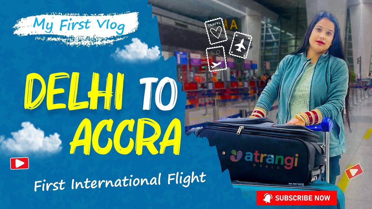 my-first-vlog-2024-first-international-flight-delhi-to-accra