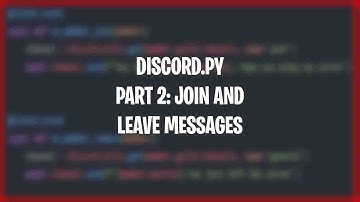Making a Discord bot with Discord.py | Part 2: Join and Leave messages