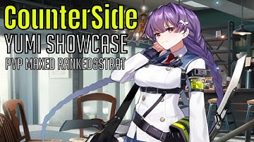 CounterSide - Yumi Showcase/PVP Ranked&Strategy/Max LVL & Skills