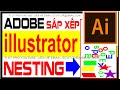 Auto Nesting for Adobe Illustrator – Sắp xếp đối tượng siêu nhanh cho CNC &amp; Plotter #Nesting #ai