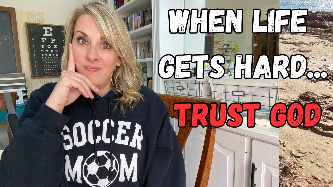 What to do when life gets hard? Trust God through it all! - YouTube