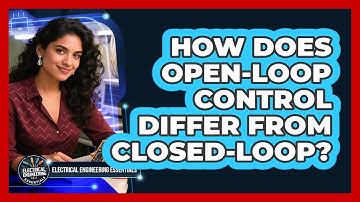 How Does Open-Loop Control Differ From Closed-Loop?