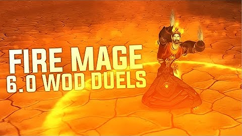 WoD 6.0 Fire Mage Duels