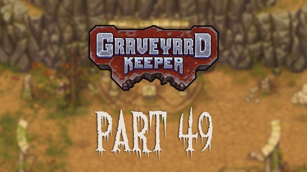 Graveyard Keeper Part 49 - Relaxing Gameplay | Longplay | No Commentary ...