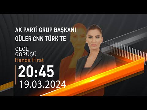 🔴 #CANLI | Hande Fırat ile Gece Görüşü | 19 Mart 2024 | HABER #CNNTÜRK