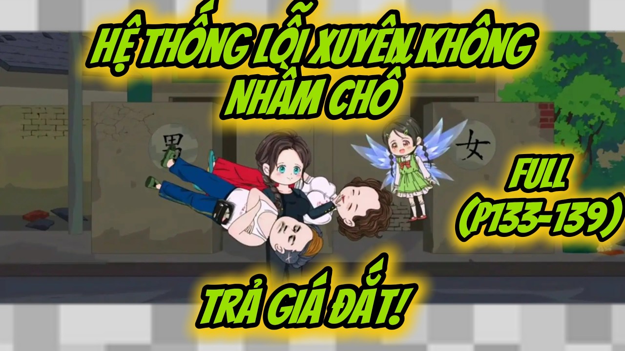 (P133-139) | Hệ Thống Lỗi: Xuyên Không Nhầm Chỗ, Trả Giá Đắt! | MeCungReview