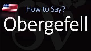 How To Pronounce Obergefell? Correctly
