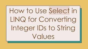 How to Use Select in LINQ for Converting Integer IDs to String Values