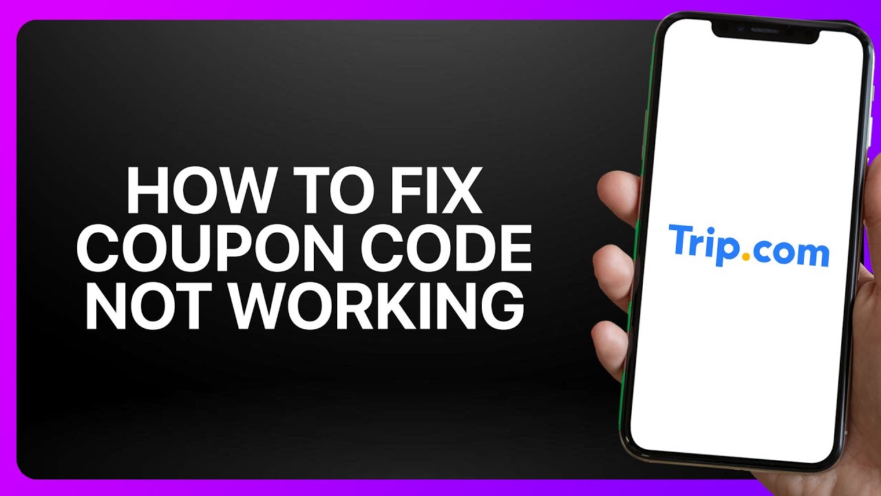 How To Fix “Coupon Code Not Working” In Trip.com App 2025! Tutorial ...