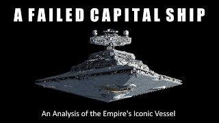 The Imperial Star Destroyer | Why it Failed