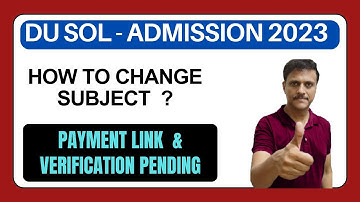DU SOL How to Change Subject 2023 | SOL 1st Sem Payment Link / Verification Pending  Admission 2023