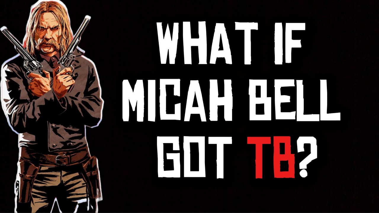 What if Micah Bell got TB?
