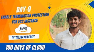 Day 9 : How To Enable Termination Protection For EC2  In AWS | 100 Days Of Cloud | Tarun valireddy