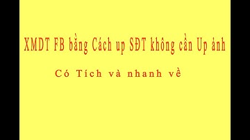 Cách XMDT bằng  up SĐT không cần up ảnh