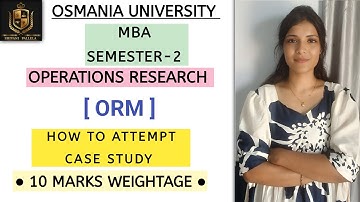 HOW TO ATTEMPT CASE STUDY IN OR || OPERATIONS RESEARCH || MBA || SEM-2 || O.U || @shivanipallela 
